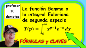 EJERCICIOS FUNCION GAMMA CON SOLUCION INTEGRALES EULERIANAS