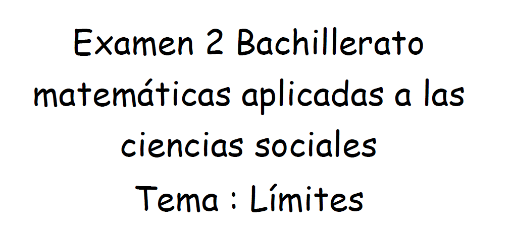 límites examen resuelto matematicas aplicadas a las ciencias sociales con solución bachillerato